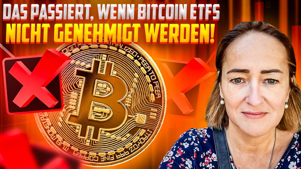 as passiert, wenn Bitcoin ETFs NICHT genehmigt werden!